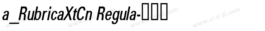 a_RubricaXtCn Regula字体转换